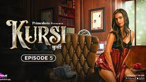 Kursi EP5 PrimeShots Hot Hindi Web Series