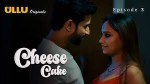 Cheese Cake P01 EP1 ULLU Hot Hindi Web Series